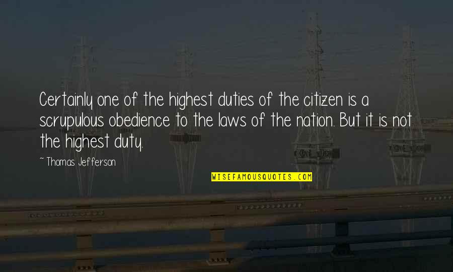 Thomas More Law Quotes By Thomas Jefferson: Certainly one of the highest duties of the