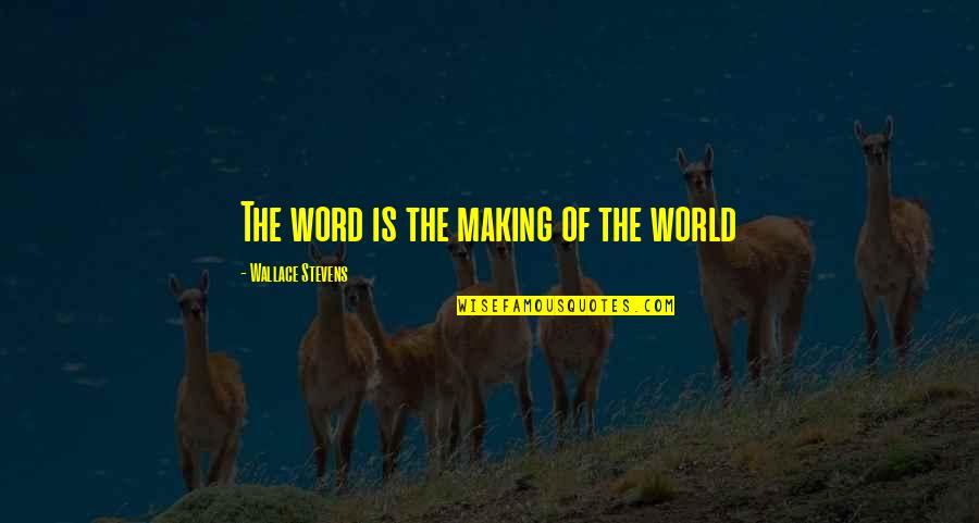 Thomas Muster Quotes By Wallace Stevens: The word is the making of the world