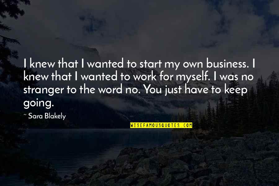 Thomas Offutt Quotes By Sara Blakely: I knew that I wanted to start my Thomas Offutt Quotes By Sara Blakely: I knew that I wanted to start my