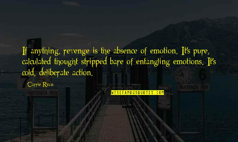 Thomas Paine Common Sense Quotes By Carrie Ryan: If anything, revenge is the absence of emotion.