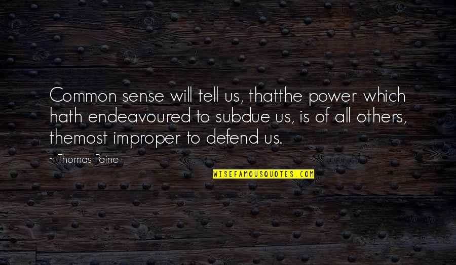 Thomas Paine Slavery Quotes By Thomas Paine: Common sense will tell us, thatthe power which