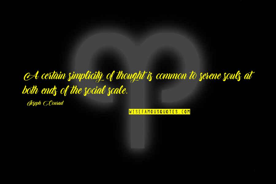 Thomas S Dad Quotes By Joseph Conrad: A certain simplicity of thought is common to