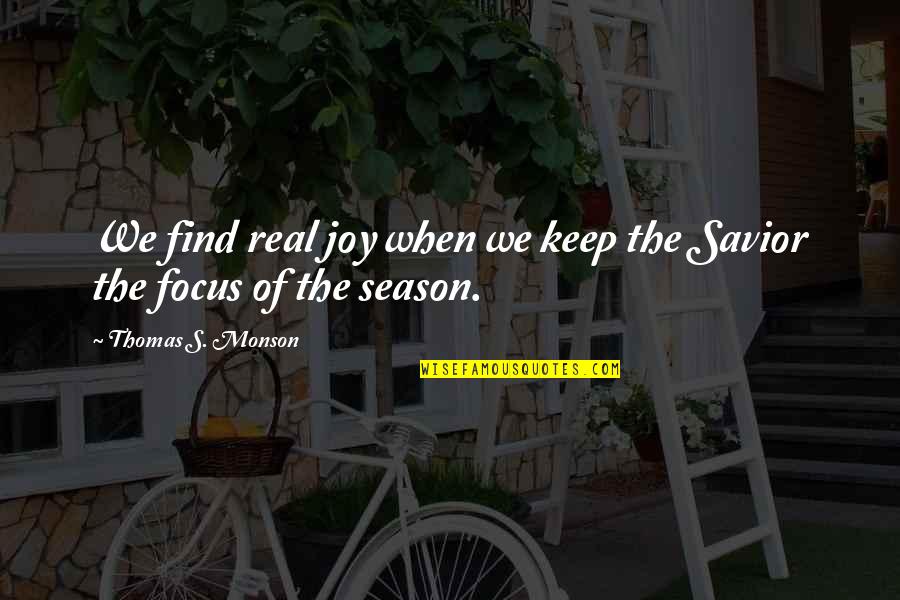 Thomas S Monson Quotes By Thomas S. Monson: We find real joy when we keep the