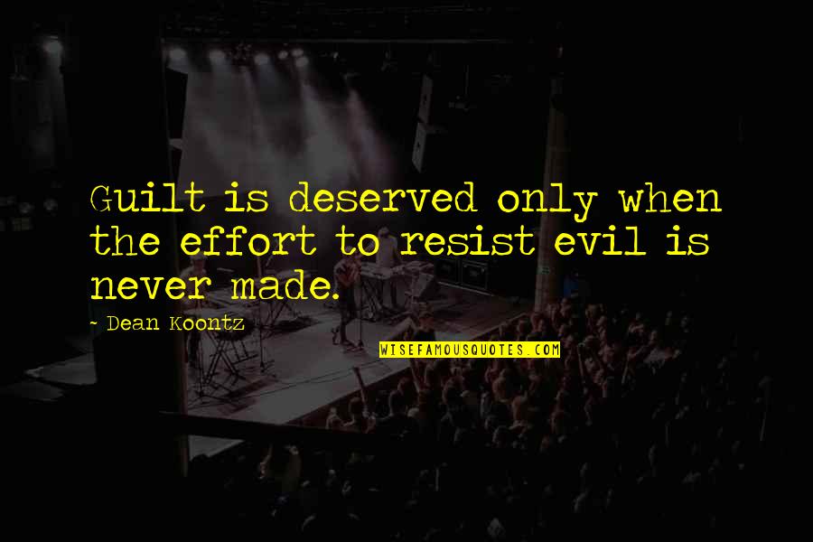Thomas When Quotes By Dean Koontz: Guilt is deserved only when the effort to