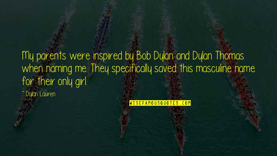 Thomas When Quotes By Dylan Lauren: My parents were inspired by Bob Dylan and Thomas When Quotes By Dylan Lauren: My parents were inspired by Bob Dylan and