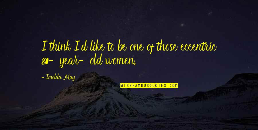 Thomases Family Endowment Quotes By Imelda May: I think I'd like to be one of