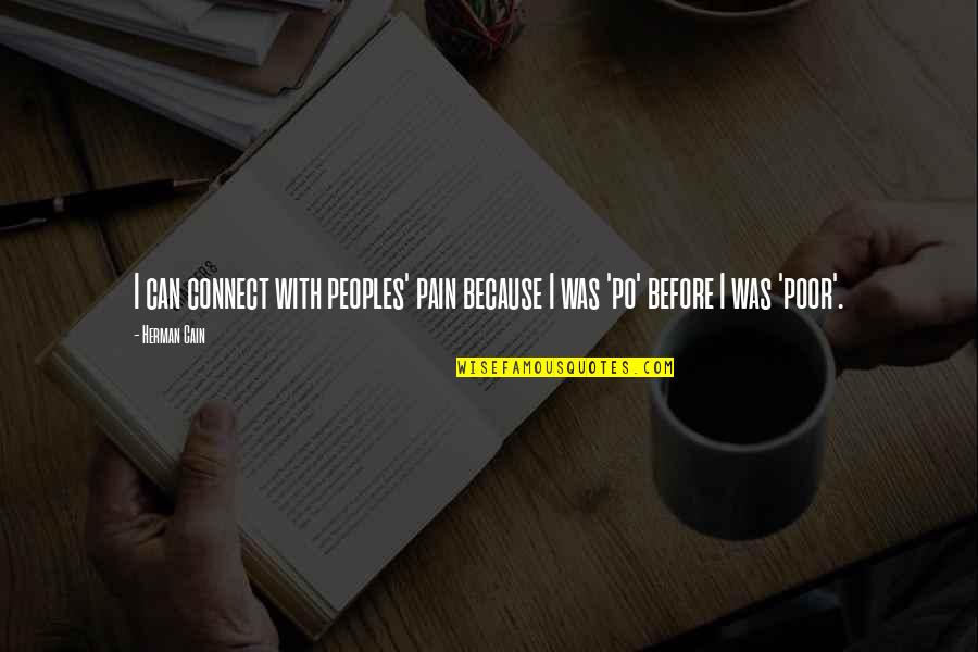 Thomassian Ara Quotes By Herman Cain: I can connect with peoples' pain because I