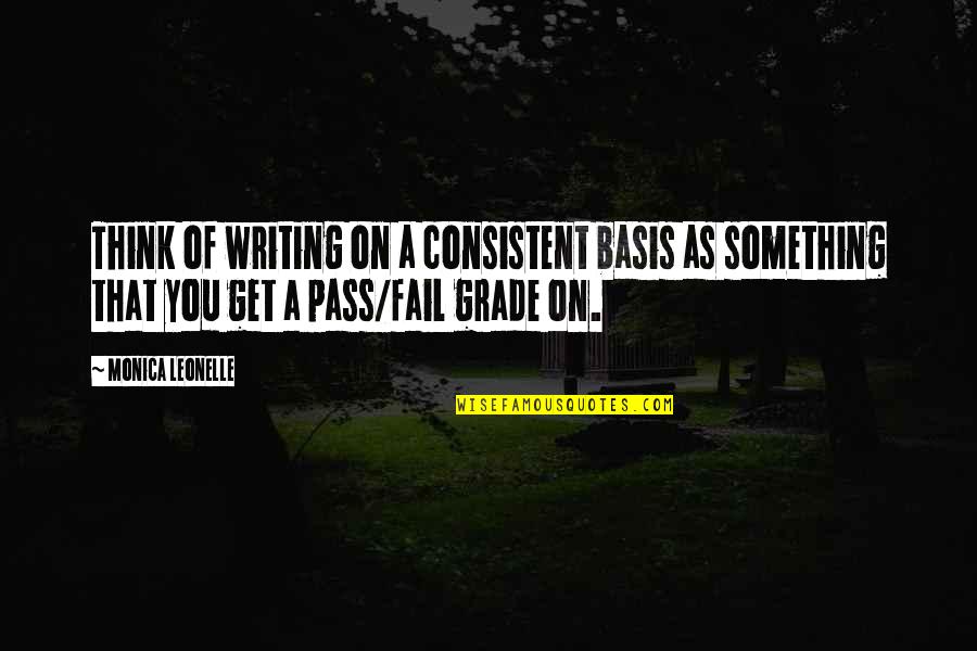 Thomassin Acteur Quotes By Monica Leonelle: Think of writing on a consistent basis as