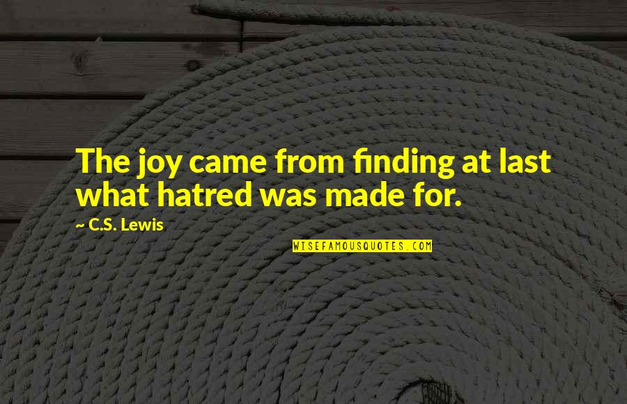 Thome Quotes By C.S. Lewis: The joy came from finding at last what