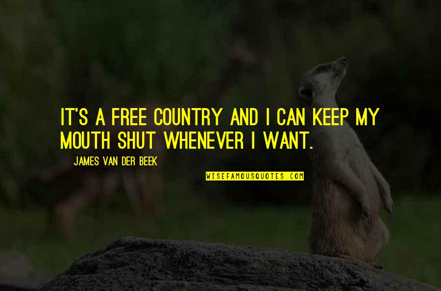 Thominea Quotes By James Van Der Beek: It's a free country and I can keep Thominea Quotes By James Van Der Beek: It's a free country and I can keep