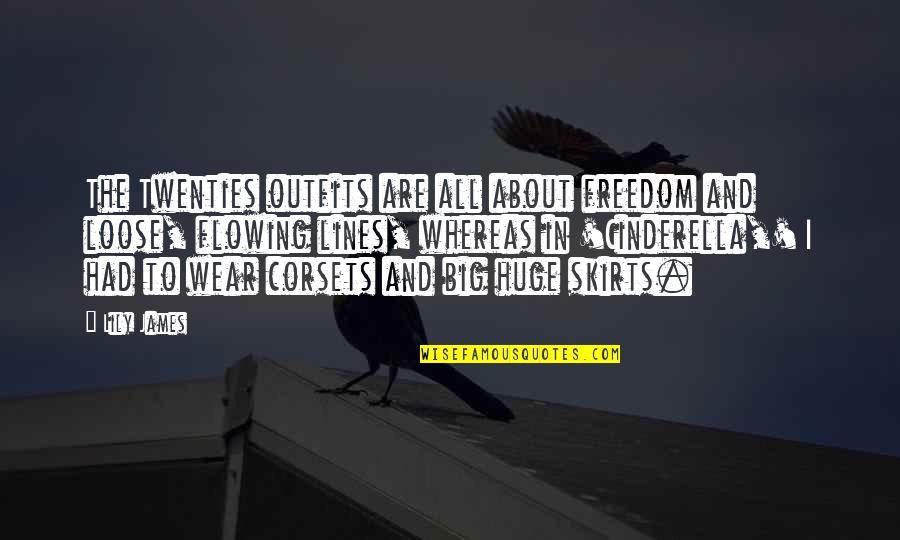 Thomistic Epistemology Quotes By Lily James: The Twenties outfits are all about freedom and Thomistic Epistemology Quotes By Lily James: The Twenties outfits are all about freedom and