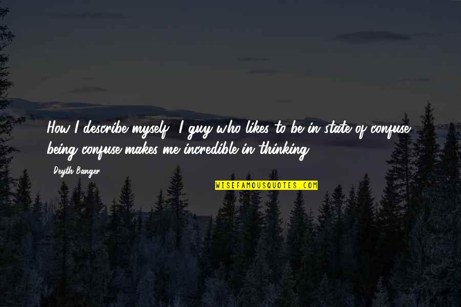 Thommy Hutson Quotes By Deyth Banger: How I describe myself??I guy who likes to Thommy Hutson Quotes By Deyth Banger: How I describe myself??I guy who likes to