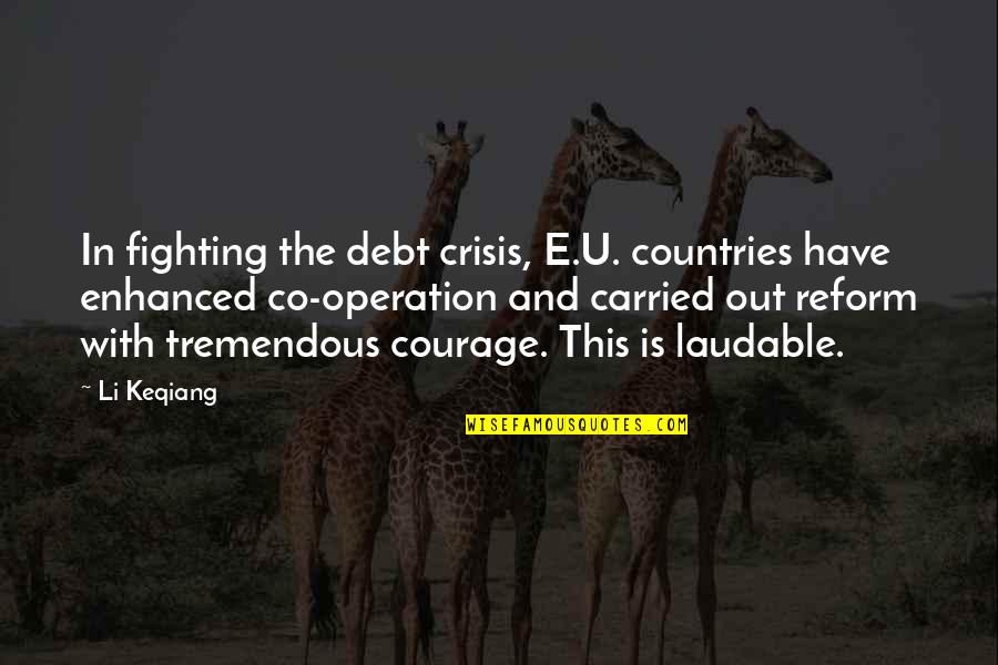 Thommy Hutson Quotes By Li Keqiang: In fighting the debt crisis, E.U. countries have Thommy Hutson Quotes By Li Keqiang: In fighting the debt crisis, E.U. countries have