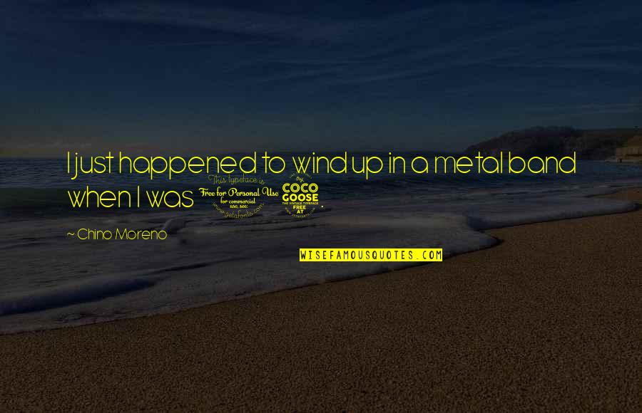 Thomopoulos Kalamata Quotes By Chino Moreno: I just happened to wind up in a