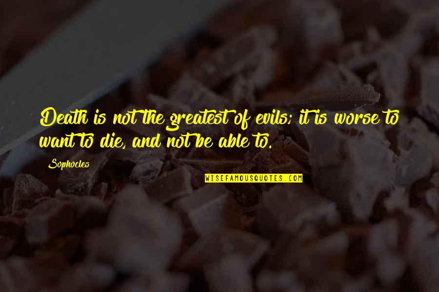 Thomoser Quotes By Sophocles: Death is not the greatest of evils; it