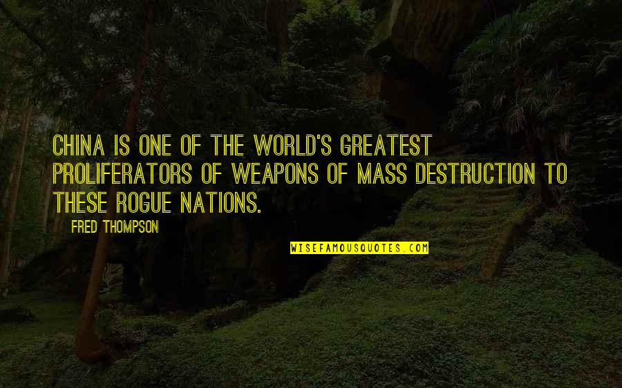 Thompson One Quotes By Fred Thompson: China is one of the world's greatest proliferators Thompson One Quotes By Fred Thompson: China is one of the world's greatest proliferators