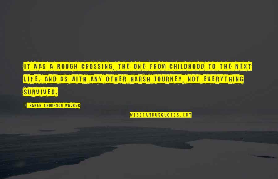 Thompson One Quotes By Karen Thompson Walker: It was a rough crossing, the one from Thompson One Quotes By Karen Thompson Walker: It was a rough crossing, the one from