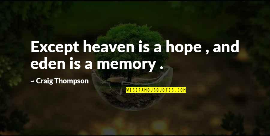 Thompson Quotes By Craig Thompson: Except heaven is a hope , and eden