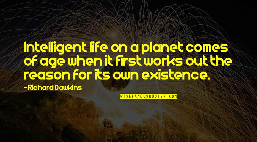 Thompsons Grain Quotes By Richard Dawkins: Intelligent life on a planet comes of age Thompsons Grain Quotes By Richard Dawkins: Intelligent life on a planet comes of age