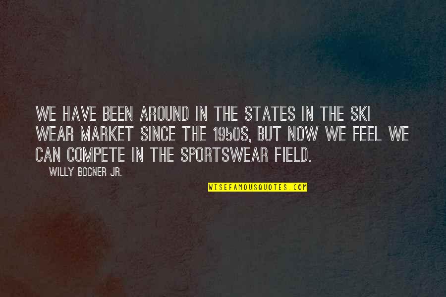 Thomson One Quotes By Willy Bogner Jr.: We have been around in the States in Thomson One Quotes By Willy Bogner Jr.: We have been around in the States in