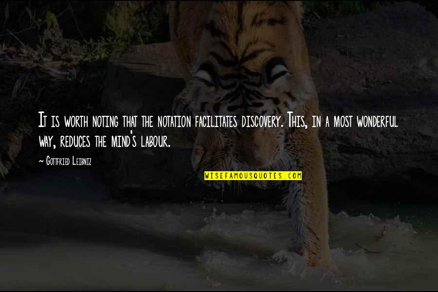 Thomson Reuters Quotes By Gottfried Leibniz: It is worth noting that the notation facilitates Thomson Reuters Quotes By Gottfried Leibniz: It is worth noting that the notation facilitates
