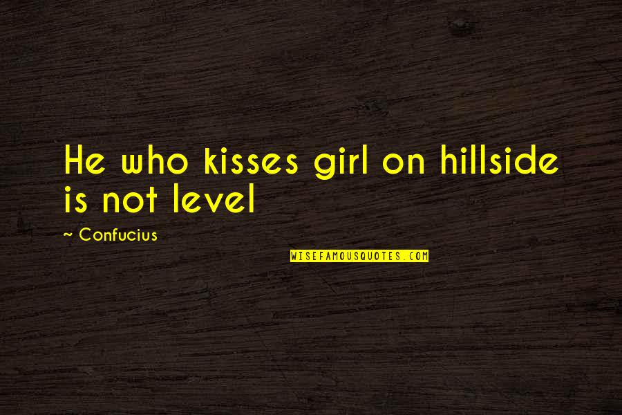 Thomsons Dunfermline Quotes By Confucius: He who kisses girl on hillside is not