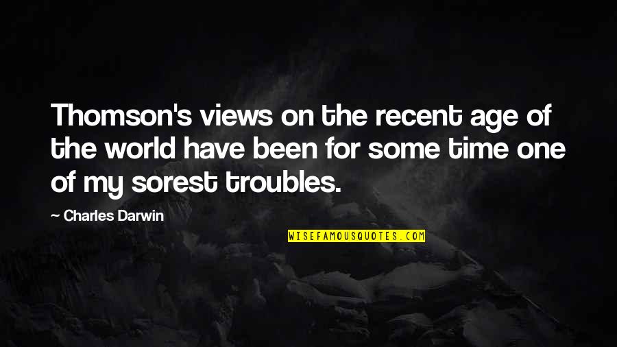 Thomson's Quotes By Charles Darwin: Thomson's views on the recent age of the