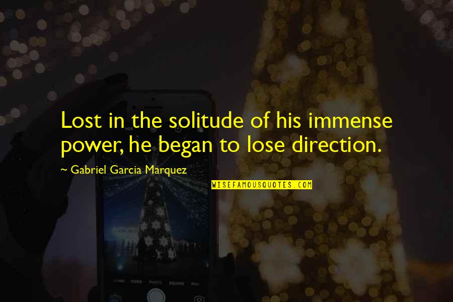 Thonglor Thai Quotes By Gabriel Garcia Marquez: Lost in the solitude of his immense power,