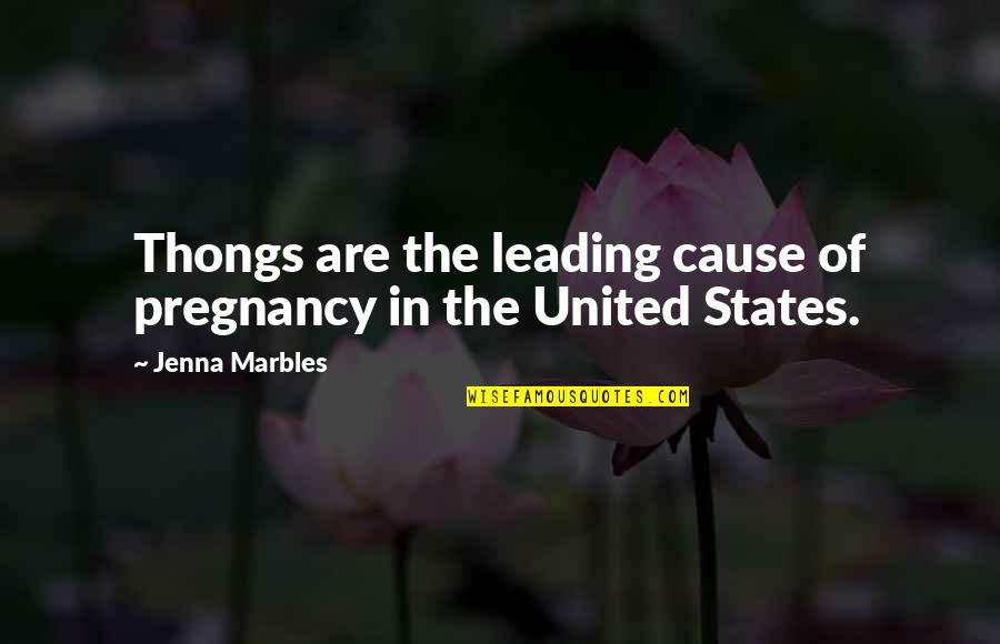 Thongs Quotes By Jenna Marbles: Thongs are the leading cause of pregnancy in