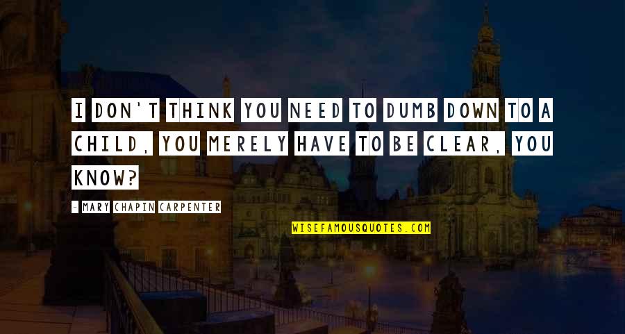 Thongs Quotes By Mary Chapin Carpenter: I don't think you need to dumb down