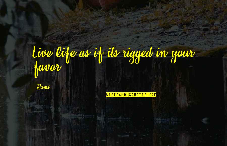 Thor 2 Malekith Quotes By Rumi: Live life as if its rigged in your