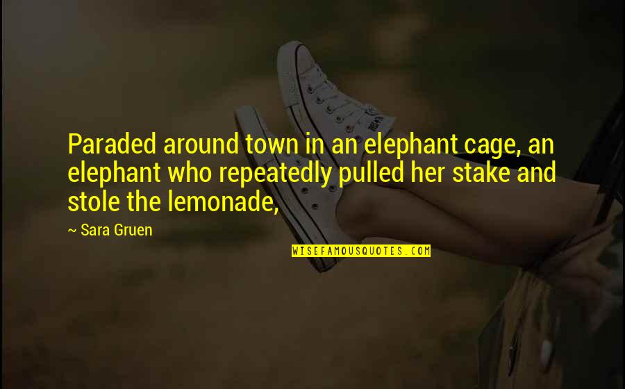 Thor Ragnarok Surtur Quotes By Sara Gruen: Paraded around town in an elephant cage, an Thor Ragnarok Surtur Quotes By Sara Gruen: Paraded around town in an elephant cage, an