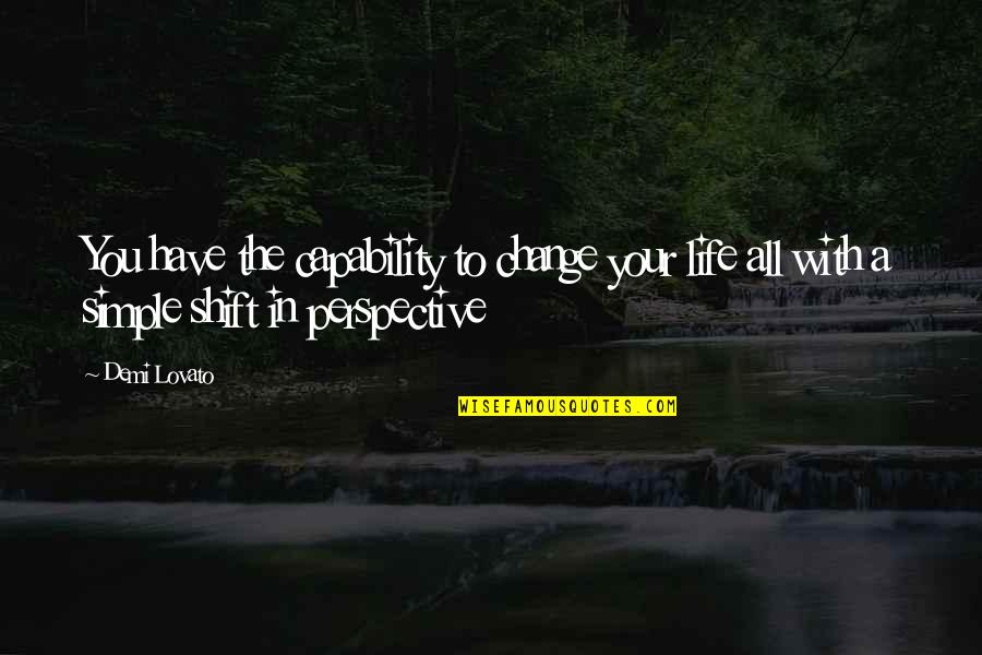 Thorbeckes Quotes By Demi Lovato: You have the capability to change your life