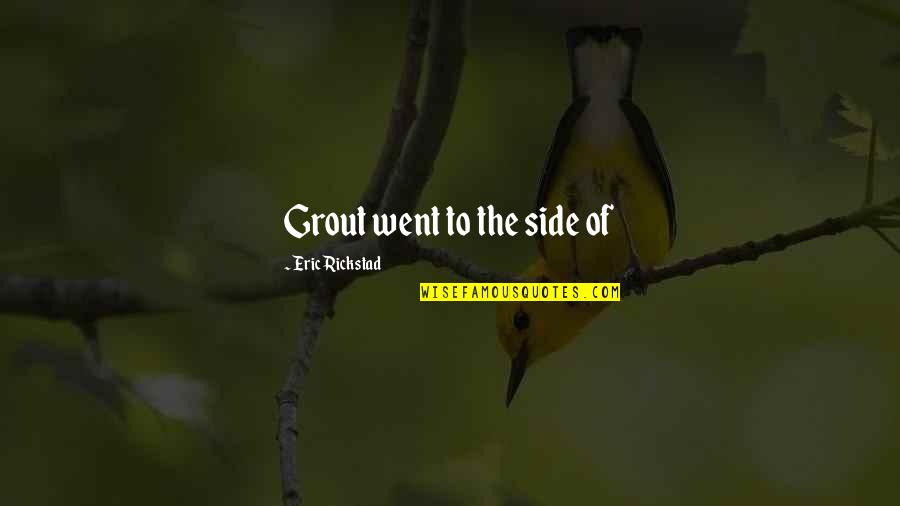 Thorburn Power Quotes By Eric Rickstad: Grout went to the side of Thorburn Power Quotes By Eric Rickstad: Grout went to the side of