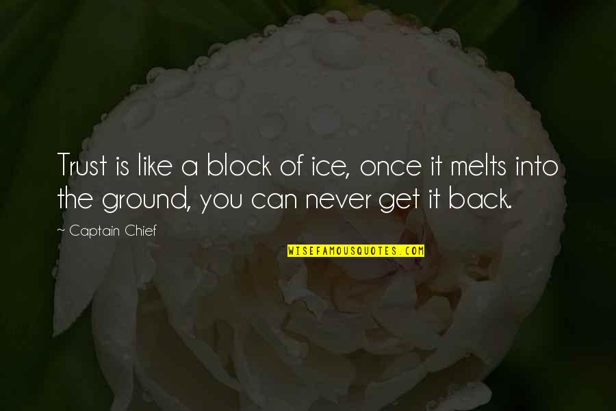 Thordarson Power Quotes By Captain Chief: Trust is like a block of ice, once Thordarson Power Quotes By Captain Chief: Trust is like a block of ice, once