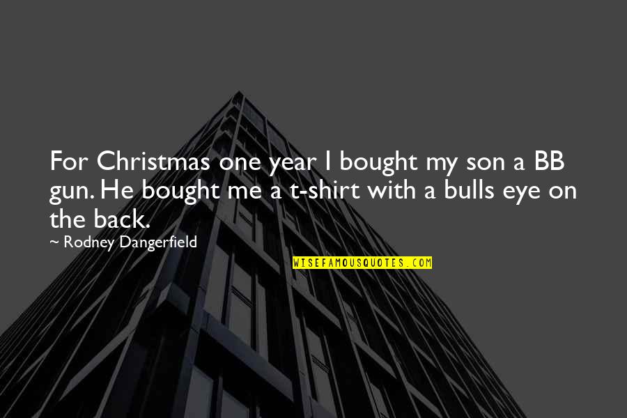 Thordsen Gen Quotes By Rodney Dangerfield: For Christmas one year I bought my son Thordsen Gen Quotes By Rodney Dangerfield: For Christmas one year I bought my son