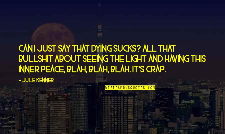 Thoreau Drummer Quotes By Julie Kenner: Can I just say that dying sucks? All Thoreau Drummer Quotes By Julie Kenner: Can I just say that dying sucks? All