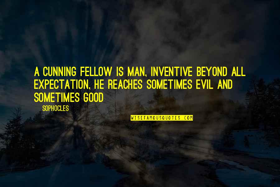 Thoreau Drummer Quotes By Sophocles: A cunning fellow is man, inventive beyond all Thoreau Drummer Quotes By Sophocles: A cunning fellow is man, inventive beyond all