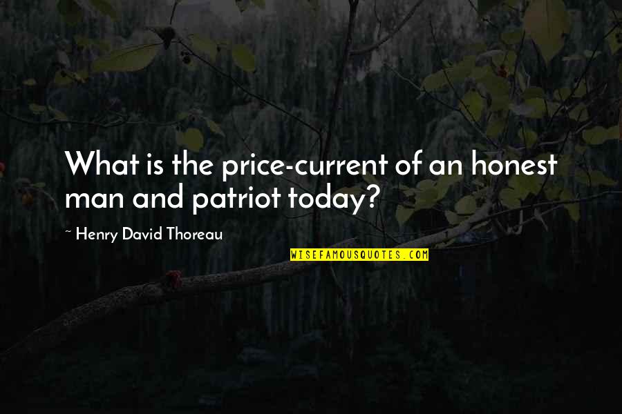 Thoreau Henry David Quotes By Henry David Thoreau: What is the price-current of an honest man