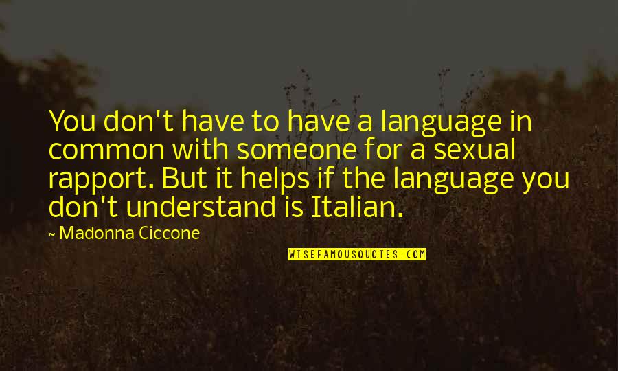 Thoreau Visitors Quotes By Madonna Ciccone: You don't have to have a language in