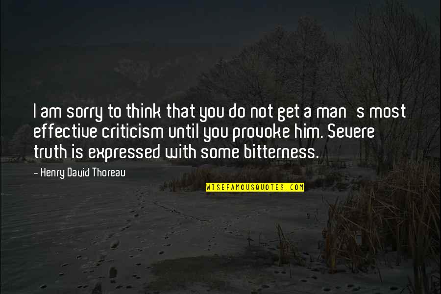 Thoreau's Quotes By Henry David Thoreau: I am sorry to think that you do