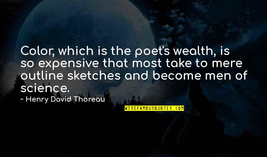 Thoreau's Quotes By Henry David Thoreau: Color, which is the poet's wealth, is so