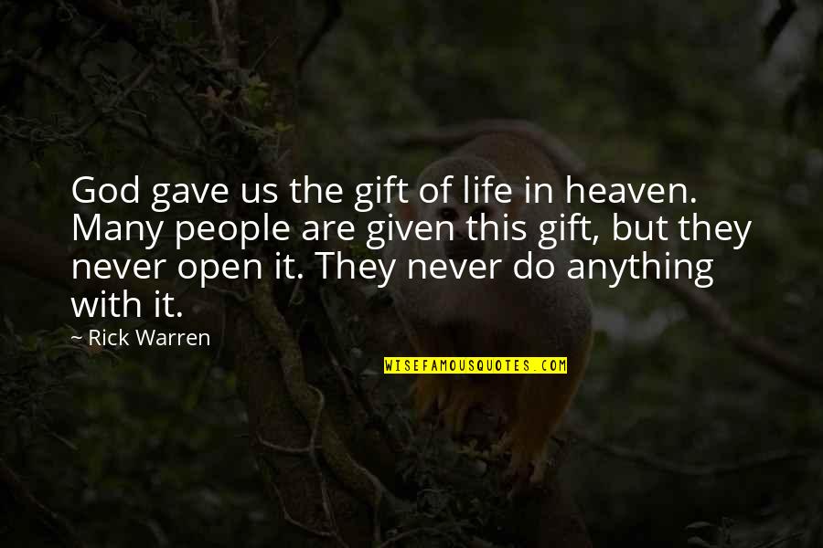 Thoreen Hale Quotes By Rick Warren: God gave us the gift of life in