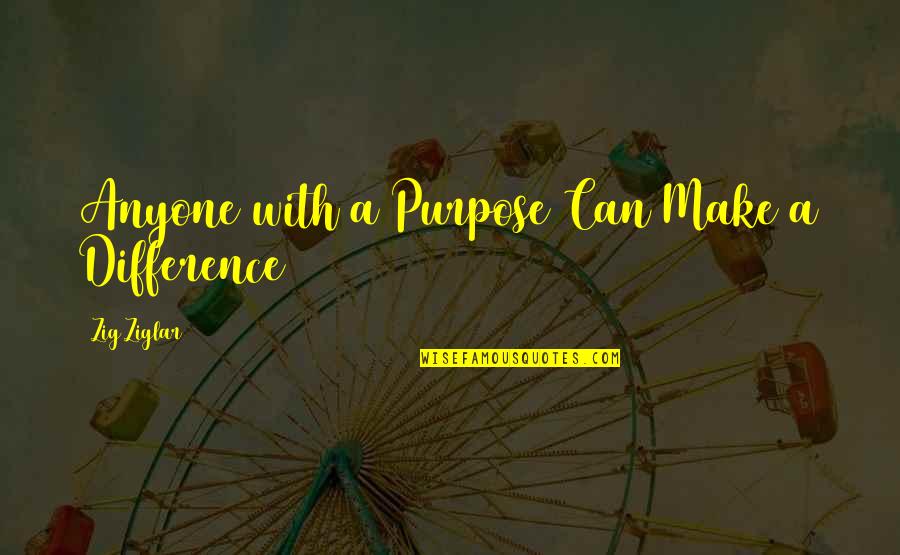 Thorens Td124 Quotes By Zig Ziglar: Anyone with a Purpose Can Make a Difference