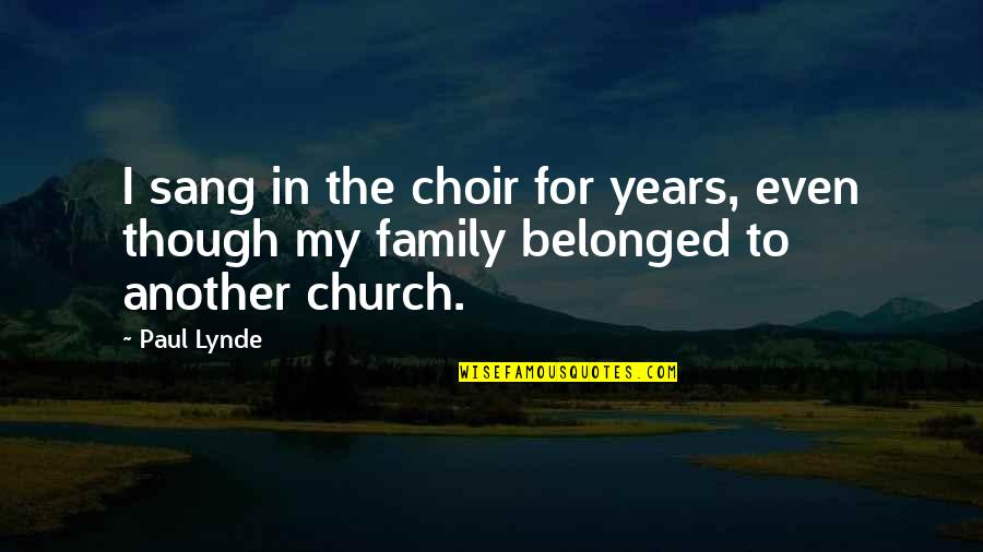 Thorgrim Conan Quotes By Paul Lynde: I sang in the choir for years, even