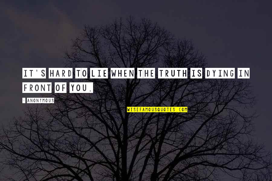 Thorhallsdottir Quotes By Anonymous: It's hard to lie when the truth is