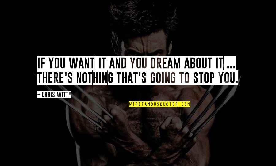 Thorhallsdottir Quotes By Chris Witty: If you want it and you dream about