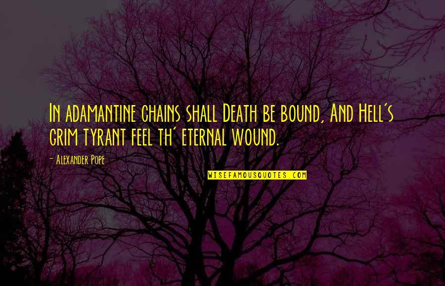 Th'orisonte Quotes By Alexander Pope: In adamantine chains shall Death be bound, And Th'orisonte Quotes By Alexander Pope: In adamantine chains shall Death be bound, And