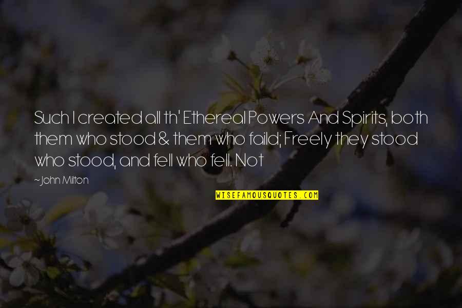 Th'orisonte Quotes By John Milton: Such I created all th' Ethereal Powers And