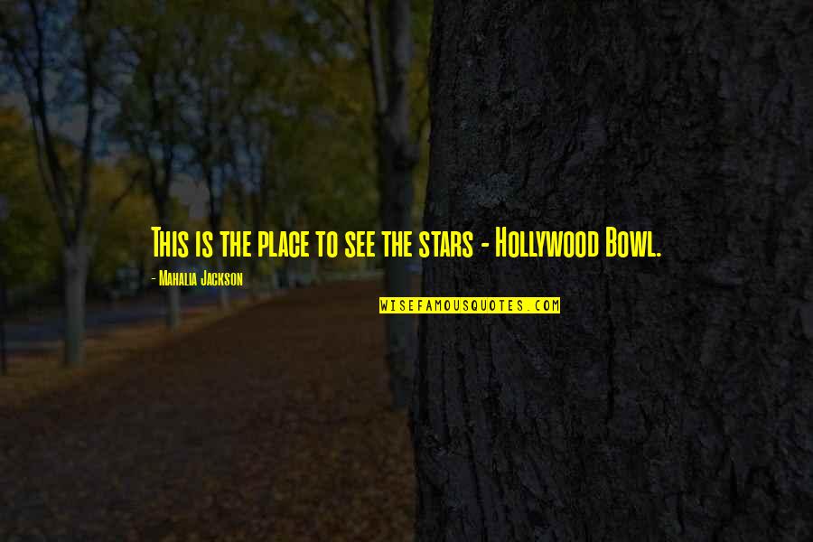 Thorite Quotes By Mahalia Jackson: This is the place to see the stars Thorite Quotes By Mahalia Jackson: This is the place to see the stars